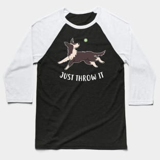 Border Collie Just Throw It Baseball T-Shirt